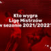 Kto wygra Ligę Mistrzów w sezonie 2021/2022?