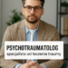 Psychotraumatologia – czym się zajmuje i kiedy warto zgłosić się do psychotraumatologa?